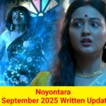 Noyontara 9 September 2025 Written Update