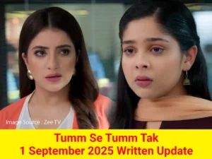 Tum Se Tum Tak 1 September 2025 Written Update