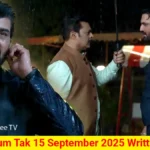 Tum Se Tum Tak 15 September 2025 Written Update
