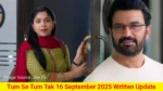 Tum Se Tum Tak 16 September 2025 Written Update