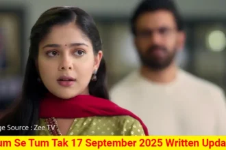 Tum Se Tum Tak 17 September 2025 Written Update