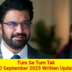 Tum Se Tum Tak 20 September 2025 Written Update