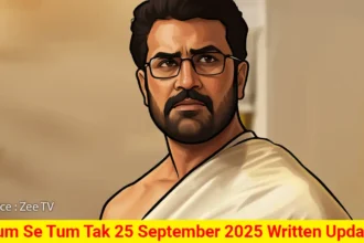 Tum Se Tum Tak 25 September 2025 Written Update