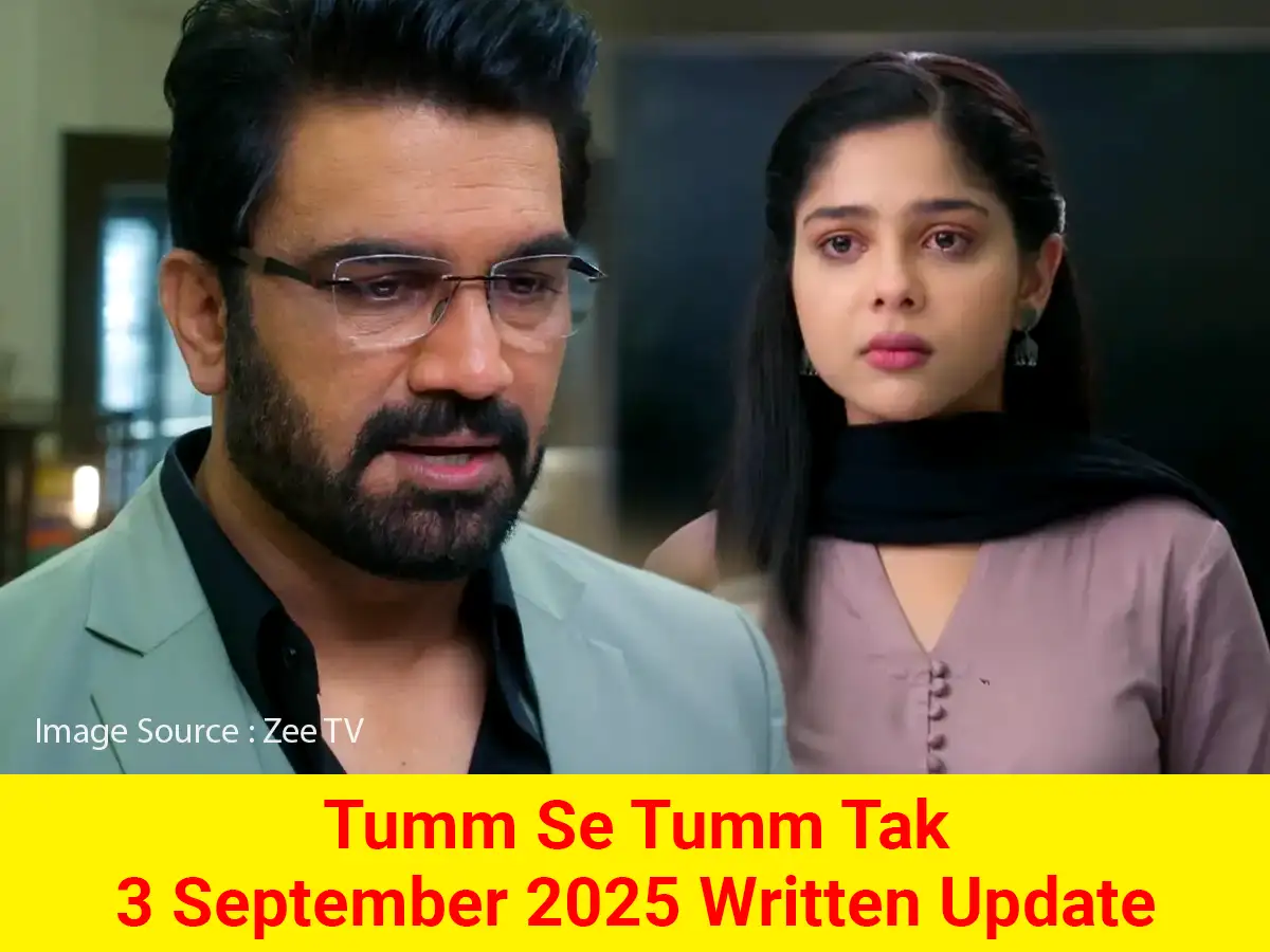 Tum Se Tum Tak 3 September 2025 Written Update