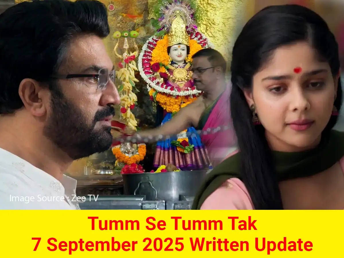 Tum Se Tum Tak 7 September 2025 Written Update