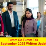 Tum Se Tum Tak 9 September 2025 Written Update