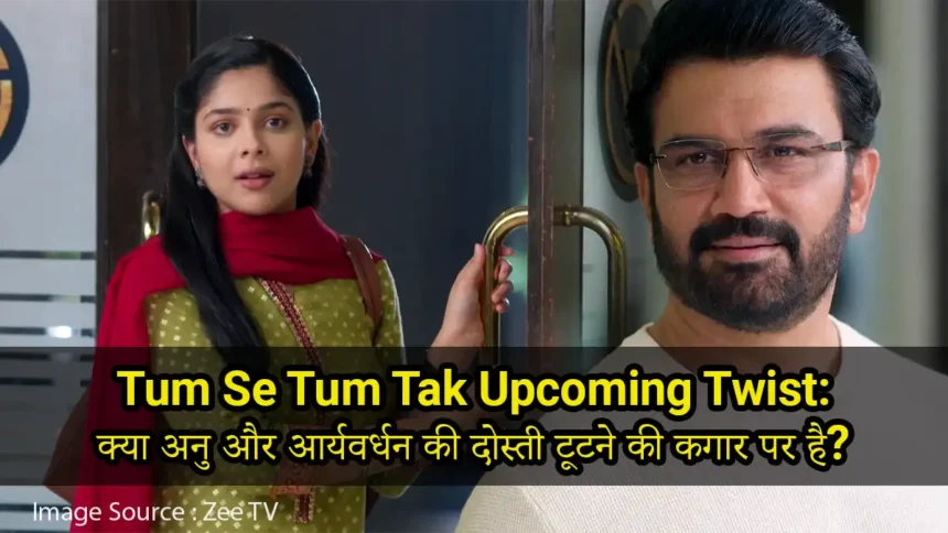 Tum Se Tum Tak Upcoming Twist