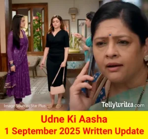 Udne Ki Aasha 1 September 2025 Written Update