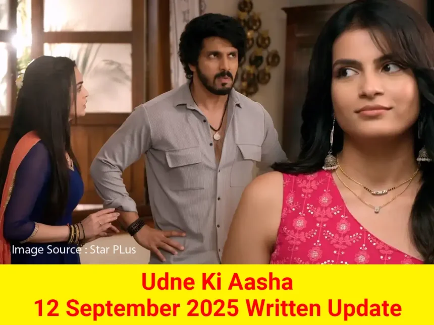 Udne Ki Aasha 12 September 2025 Written Update