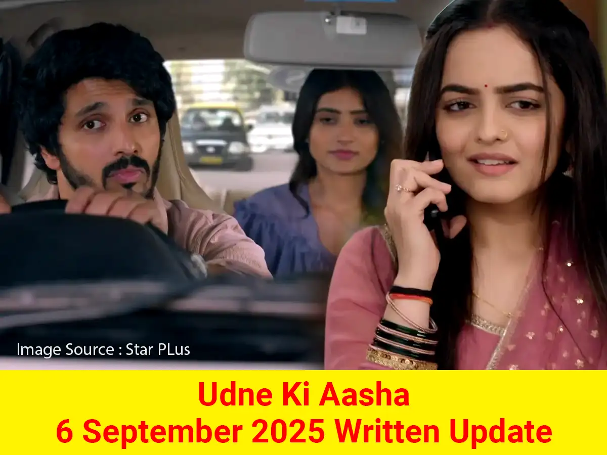 Udne Ki Aasha 6 September 2025 Written Update