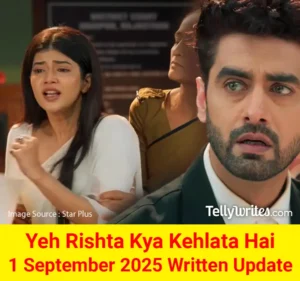 Yeh Rishta Kya Kehlata Hai 1 September 2025 Written Update
