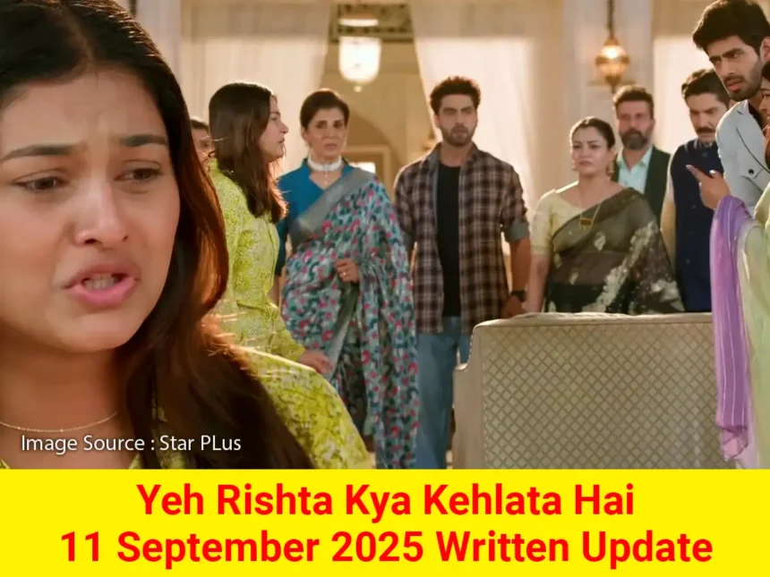Yeh Rishta Kya Kehlata Hai 11 September 2025 Written Update