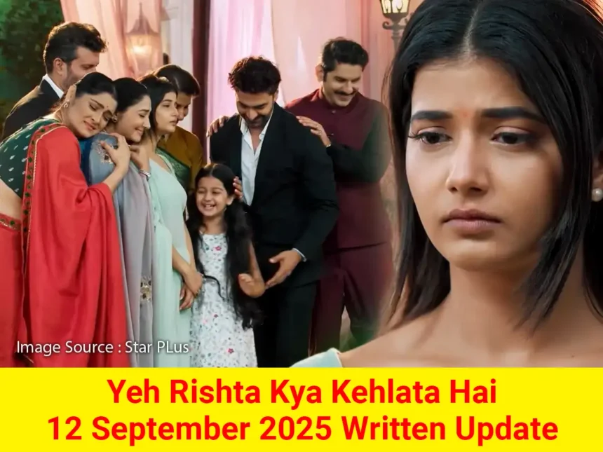 Yeh Rishta Kya Kehlata Hai 12 September 2025 Written Update