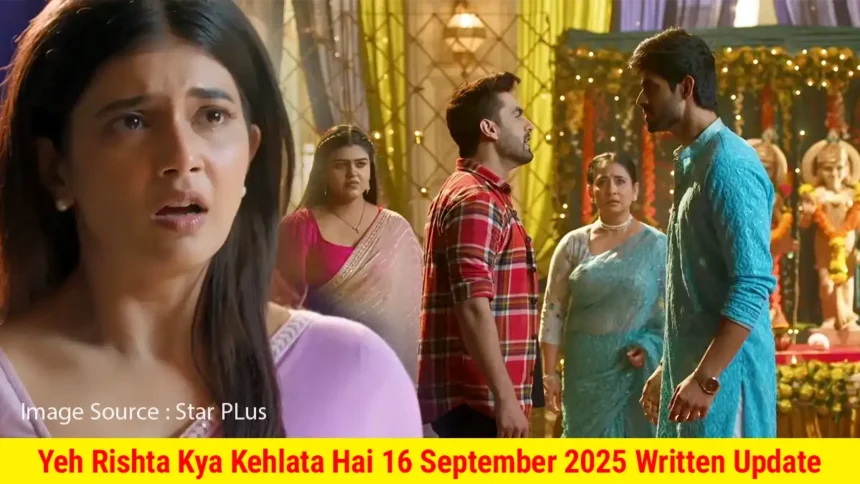 Yeh Rishta Kya Kehlata Hai 16 September 2025 Written Update