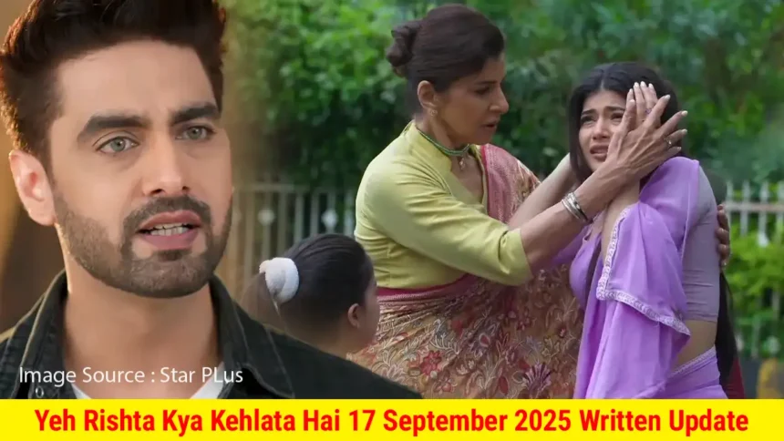 Yeh Rishta Kya Kehlata Hai 17 September 2025 Written Update