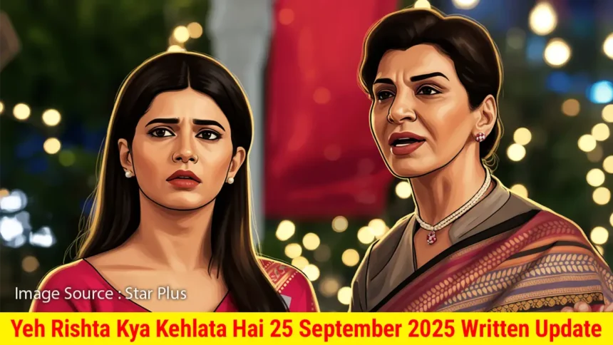 Yeh Rishta Kya Kehlata Hai 25 September 2025 Written Update