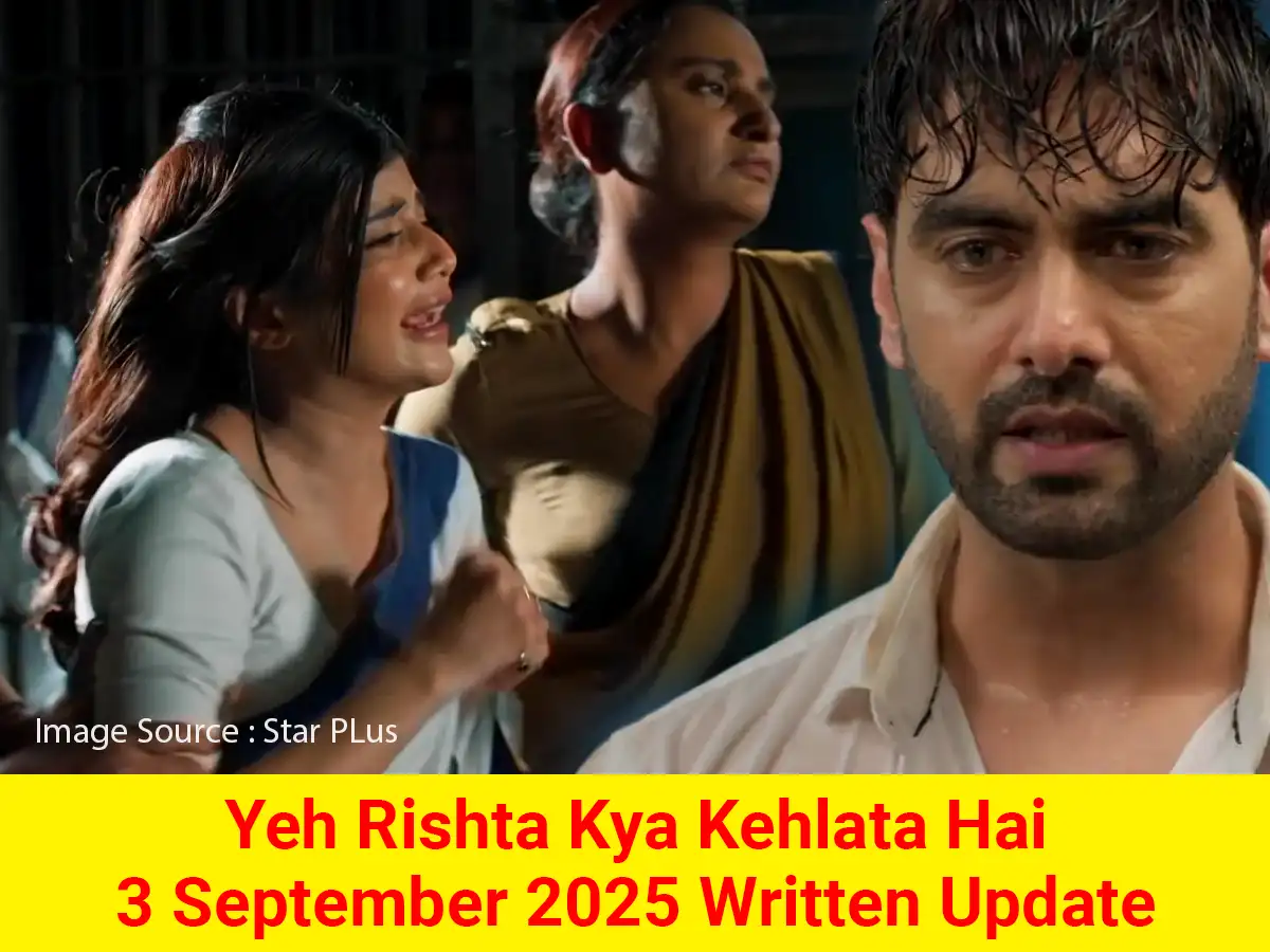 Yeh Rishta Kya Kehlata Hai 3 September 2025 Written Update