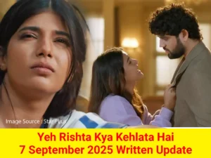 Yeh Rishta Kya Kehlata Hai 7 September 2025 Written Update